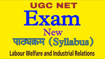 UGC NET Exam Syllabus - Labour Welfare and Industrial Relations