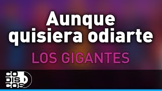 Aunque Quisiera Odiarte, Los Gigantes Del Vallenato - Audio chords