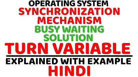 Turn Variable ll Busy Waiting Solution ll Synchronization Mechanism ll Explained in Hindi