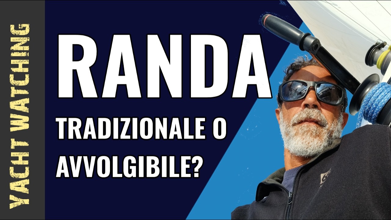 ⁣Randa tradizionale o avvolgibile? Quale scegliere? | Yacht Watching #1