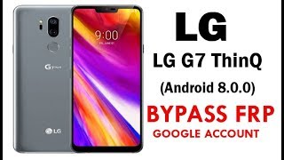 LG G7 ThinQ (Android 8.0.0) Google Account lock Bypass Easy Steps Quick Method 100% Work without PC