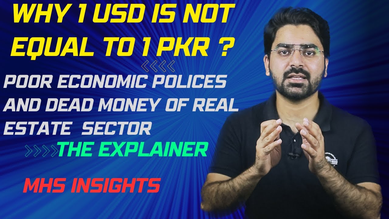 1 USD ≠ 1PKR | Poor Economic Policies | IMF wants floating exchange rate | Unproductive Real estate