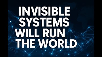 The Financial Systems of the Future Will Be Invisible