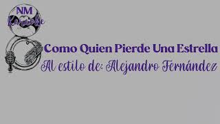Como Quien Pierde Una Estrella- Karaoke- Alejandro Fernandez- Nm Banda Karaoke