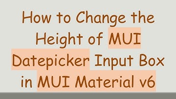 How to Change the Height of MUI Datepicker Input Box in MUI Material v6