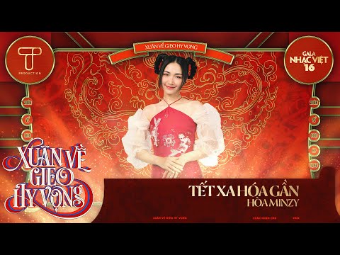 Video Tết Xa Hóa Gần - Hòa Minzy | Gala Nhạc Việt 16 | T... - youtube