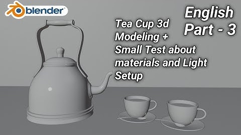 Part - 3 Tea Cup 3d Modeling + Small Test  #blendertutorial#3dmodeling #blender3dmodeling