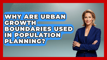 Why Are Urban Growth Boundaries Used In Population Planning? - Demographic Data Answers