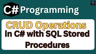 CRUD Operations in C# with SQL Stored Procedures | C# Winforms and SQL Server |