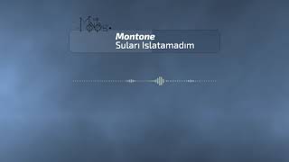 Montone - Suları Islatamadım