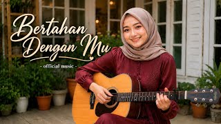 Bertahan Denganmu - Official Music 