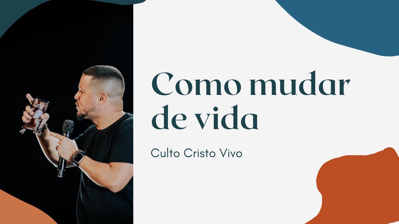 Culto Cristo Vivo | Como Mudar de Vida - YouTube