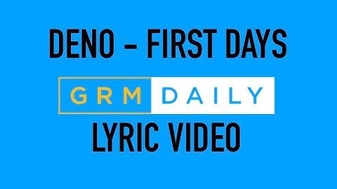 Deno - First Days Lyrics (OFFICIAL LYRIC VIDEO)