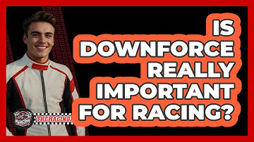 Is Downforce Really Important For Racing?