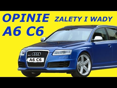 AUDI A6 C6 OPINIE  TYPOWE USTERKI  ZALETY  WADY SPALANIE