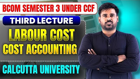 Labour Cost | Labour costing bcom semester 2 under ccf | labour cost bcom calcutta University