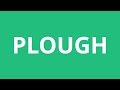 How To Pronounce Plough Pronunciation Academy