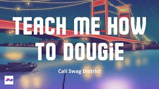 Teach Me How To Dougie 1 Hour - Cali Swag District