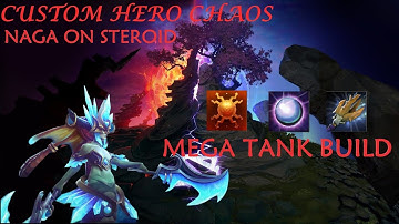 CUSTOM HERO CHAOS - NAGA ON STEROID | MEGA TANK BUILD !!! #DOTA2 #GAMING #CUSTOMHEROCHAOS
