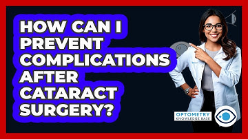 How Can I Prevent Complications After Cataract Surgery? - Optometry Knowledge Base