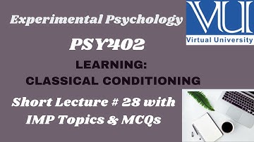 PSY402 Short lecture # 28 | LEARNING: CLASSICAL CONDITIONING | Experimental Psychology