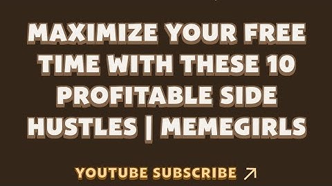 Maximize Your Free Time with These 10 Profitable Side Hustles | MemeGirls | Memefi New Video Code