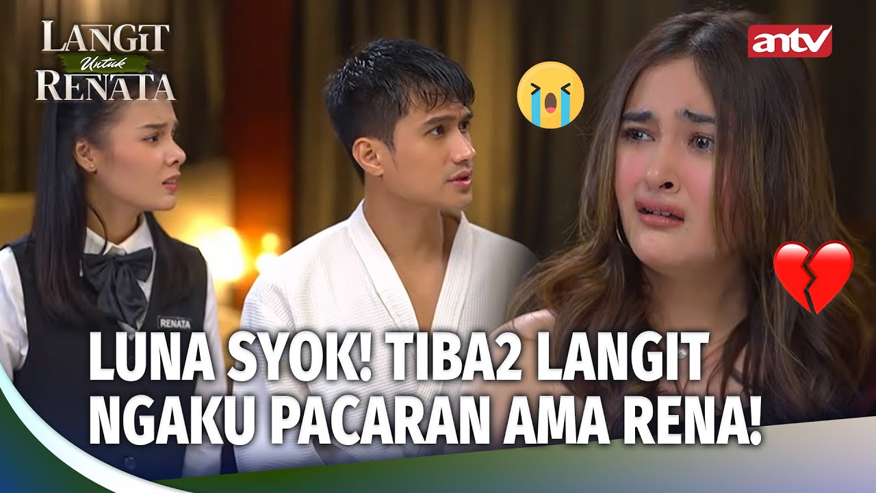 POTEK HATI LUNA! Tapi Emang Luna Terlalu Jahat Buat Langit Sih.. | Langit Untuk Renata Eps 3 (3/5)