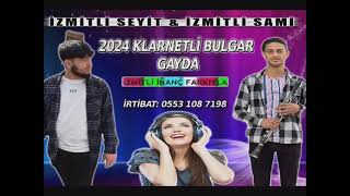 KLARNETLİ BULGAR GAYDA 2024(İZMİTLİ SEYİT&İZMİTLİ SAMİ)  İZMİTLİ İNANÇ FARKIYLA