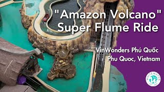 “Amazon Volcano” Super Flume Ride at VinWonders Phú Quốc