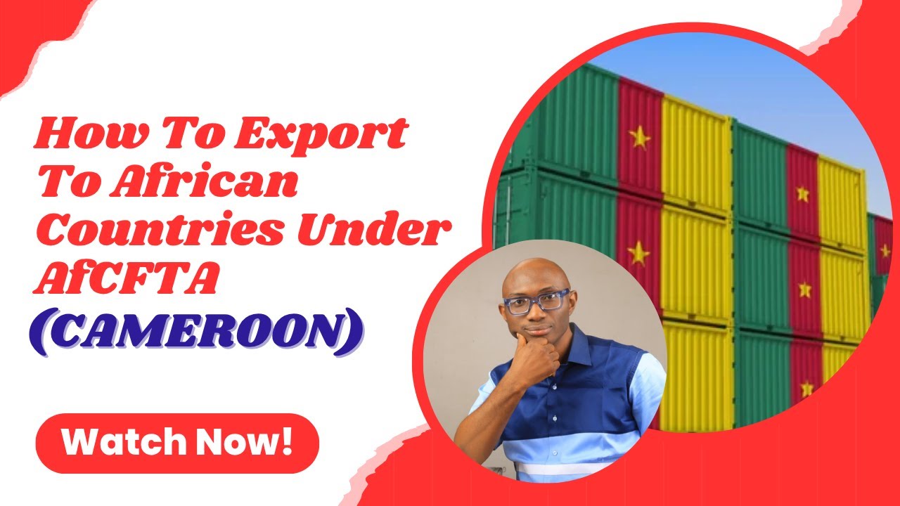 How To Export To African Countries Under AfCFTA | Cameroon