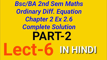 Bsc/BA 2nd Sem Maths ODE||Chapter 2 Ex 2.6(Basic+Complete Solution)||Bsc Maths Solution||Part-2 ||