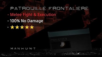 Manhunt - Border Patrol : Melee Fight & Execution