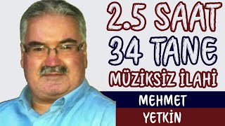 Mehmet Yetki̇n - 34 Müzi̇ksi̇z İlahi̇ Müzi̇ksi̇z İlahi̇
