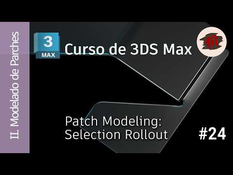 3DS MAX - 02 Modelado - 24 Patch Modeling: Selection Rollout