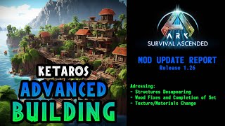 ARK Ascended - Mod Update Report for Ketaros Advanced Building (Release 26)