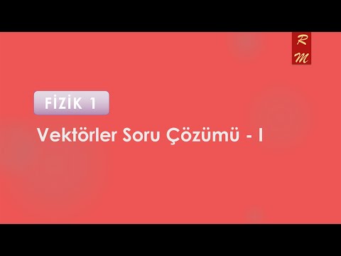 Fizik 1: Vektörler ile ilgili Soru Çözümü - 1