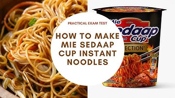 Practical Exam Tasks (Procedure text for making Mie Sedaap Cup Instant Noodles)