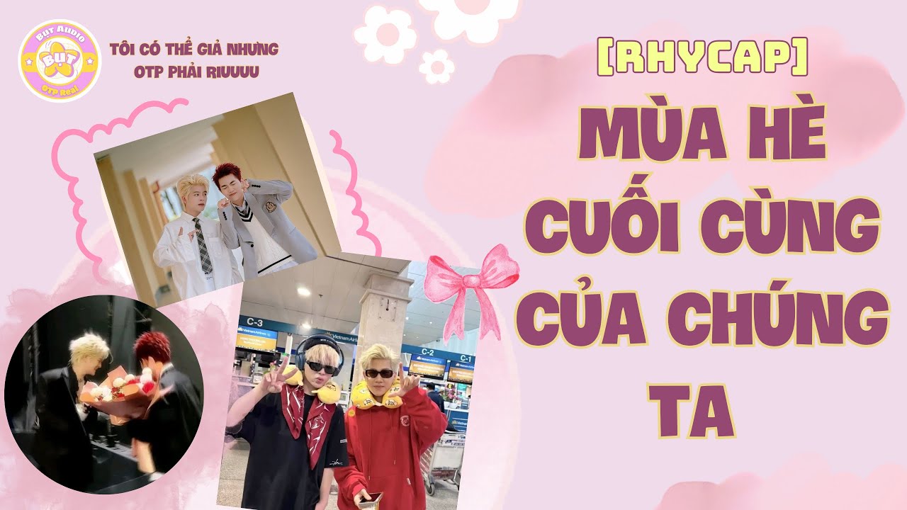 [Truyện RHYCAP] Mùa Hè Cuối Cùng Của Chúng Ta| full | Bụt Audio 