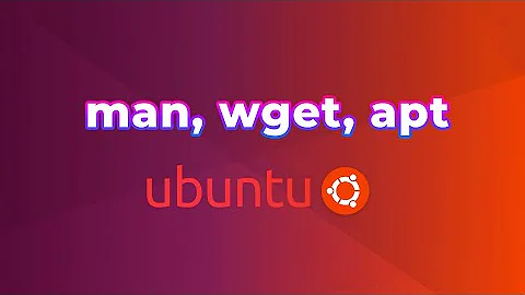 Lệnh man, wget, apt trong Linux (WSL là chạy Ubuntu trên Windows)