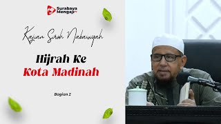 Kajian Siroh Nabawiyah : Hijrah Ke Kota Madinah (02) - Ustadz Abdurrahman At Tamimi