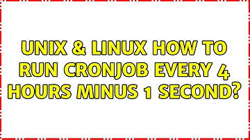 Unix & Linux: How to run cronjob every 4 hours minus 1 second? (2 Solutions!!)