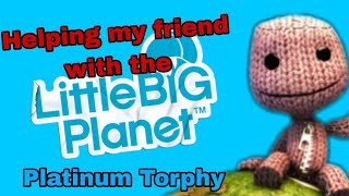 Helping my friend get the LittleBigPlanet 1 Platinum Stream