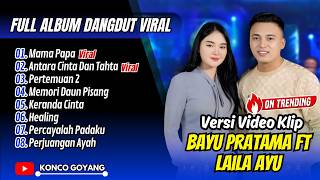 Bayu Pratama Ft Laila Ayu  Mama Papa  Antara Cinta Dan Tahta  Pertemuan 2   Album Dangdut