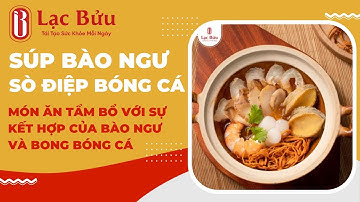 Súp Bào Ngư Sò Điệp Bóng Cá - Nhà Hàng Lạc Bửu