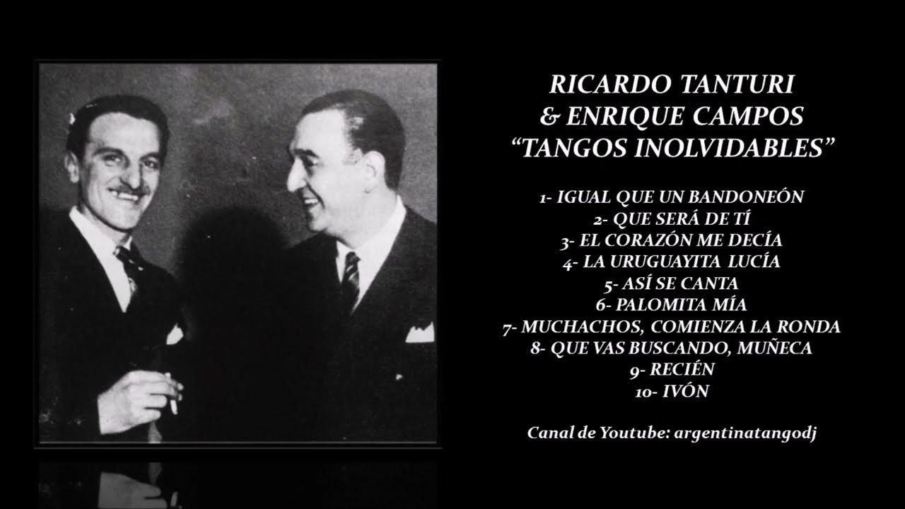 RICARDO TANTURI & ENRIQUE CAMPOS: SELECCIÓN DE TANGOS INOLVIDABLES RICARDO TANTURI & ENRIQUE CAMPOS: SELECCIÓN DE TANGOS INOLVIDABLES