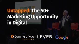 Untapped: The 50+ Marketing Opportunity in Digital - Highlights