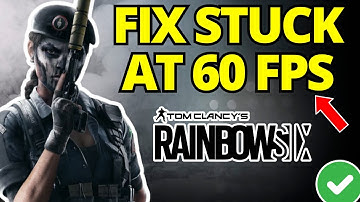How To Fix Stuck at 60 FPS on Rainbow Six Siege