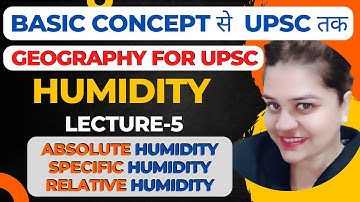 Humidity | Absolute Humidity, Specific Humidity, Relative Humidity | Climatology | Geography | lec-5