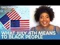 Dul-Sayin’ - What July 4th Means to Black Folks | The Daily Show