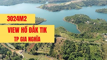 Bán đất Đắk Nông view hồ Đắk Tik đẹp tuyệt vời 3024m2 tại TP Gia Nghĩa